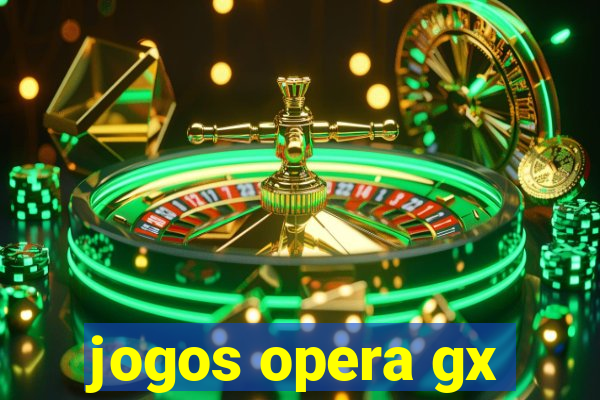 jogos opera gx